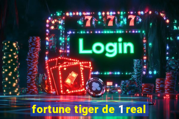 fortune tiger de 1 real